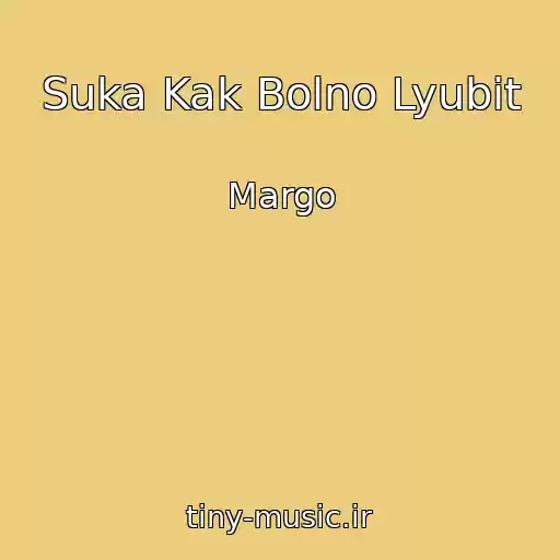 کاور آهنگ Suka Kak Bolno Lyubit از Margo