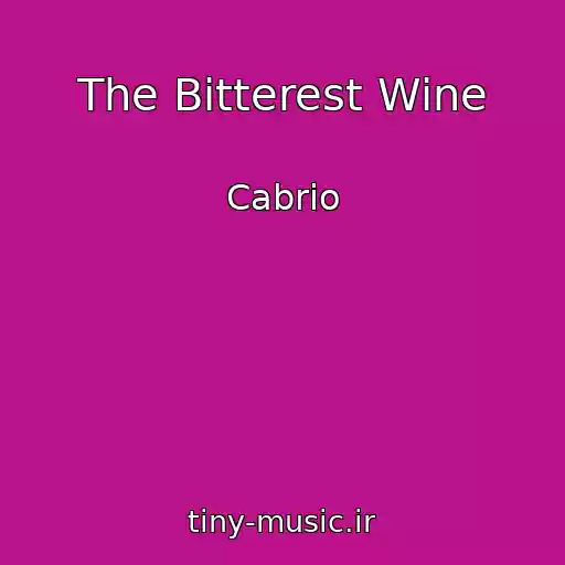 کاور آهنگ The Bitterest Wine از Cabrio