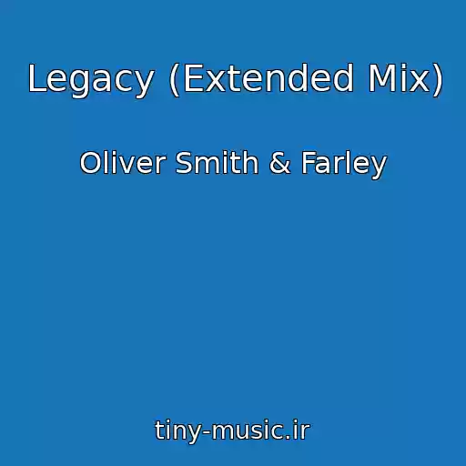 کاور آهنگ Legacy (Extended Mix) از Oliver Smith & Farley
