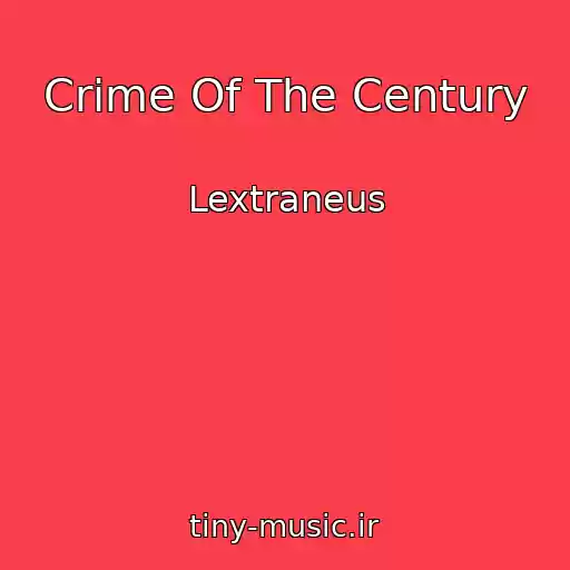 کاور آهنگ Crime Of The Century از Lextraneus