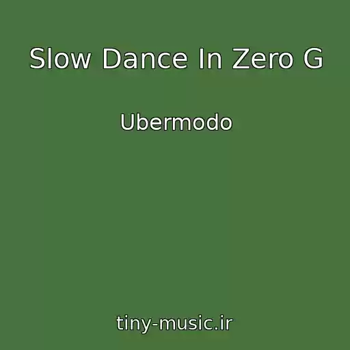کاور آهنگ Slow Dance In Zero G از Ubermodo