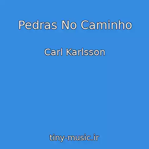 کاور آهنگ Pedras No Caminho از Carl Karlsson