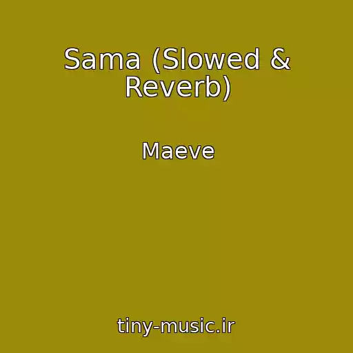 کاور آهنگ Sama (Slowed & Reverb) از Maeve
