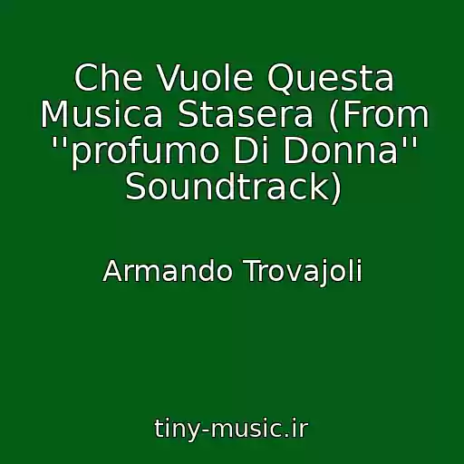 کاور آهنگ Che Vuole Questa Musica Stasera (From ''profumo Di Donna'' Soundtrack) از Armando Trovajoli
