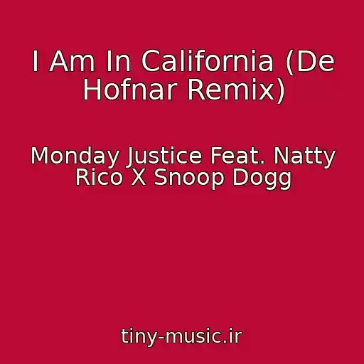 کاور آهنگ I Am In California (De Hofnar Remix) از Monday Justice Feat. Natty Rico X Snoop Dogg