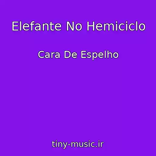 کاور آهنگ Elefante No Hemiciclo از Cara De Espelho