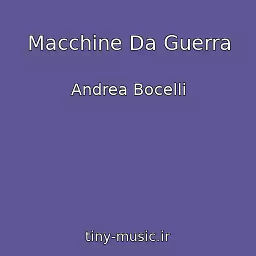 کاور آهنگ Macchine Da Guerra از Andrea Bocelli