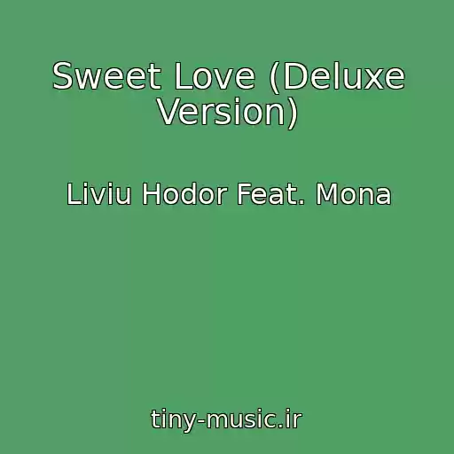 کاور آهنگ Sweet Love (Deluxe Version) از Liviu Hodor Feat. Mona