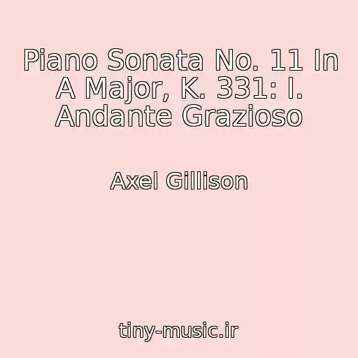 کاور آهنگ Piano Sonata No. 11 In A Major, K. 331: I. Andante Grazioso از Axel Gillison