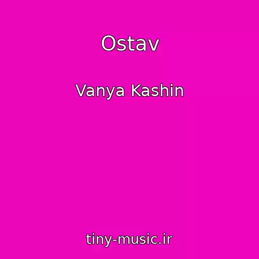 کاور آهنگ Ostav از Vanya Kashin