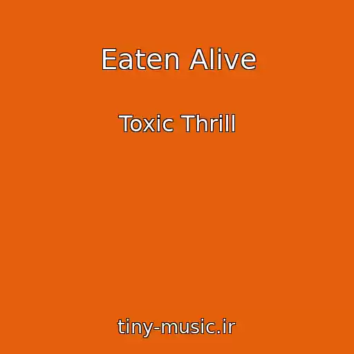 کاور آهنگ Eaten Alive از Toxic Thrill