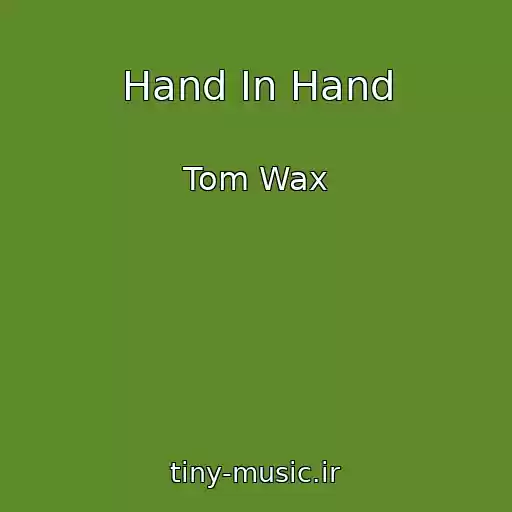 کاور آهنگ Hand In Hand از Tom Wax