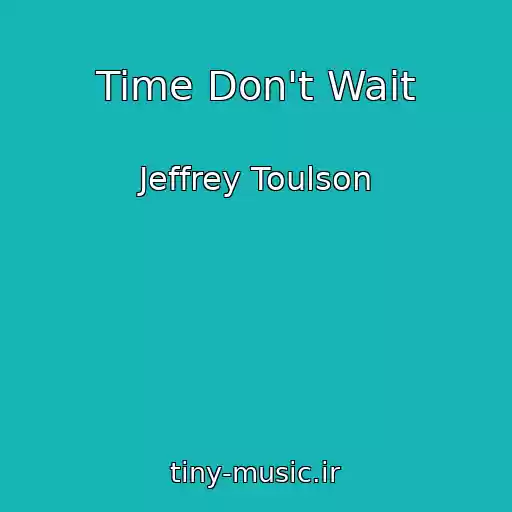 کاور آهنگ Time Don't Wait از Jeffrey Toulson