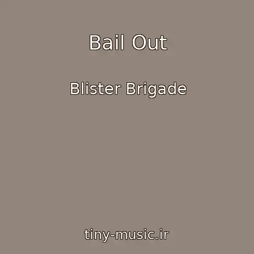 کاور آهنگ Bail Out از Blister Brigade