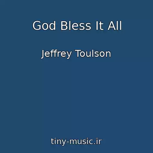 کاور آهنگ God Bless It All از Jeffrey Toulson