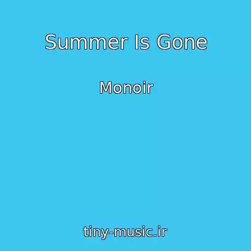 کاور آهنگ Summer Is Gone از Monoir