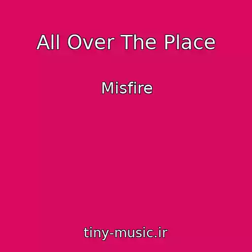 کاور آهنگ All Over The Place از Misfire