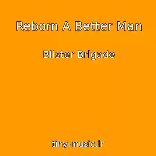 کاور آهنگ Reborn A Better Man از Blister Brigade