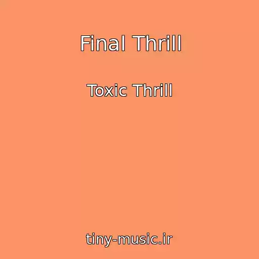 کاور آهنگ Final Thrill از Toxic Thrill