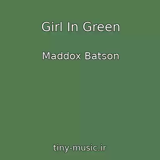 کاور آهنگ Girl In Green از Maddox Batson