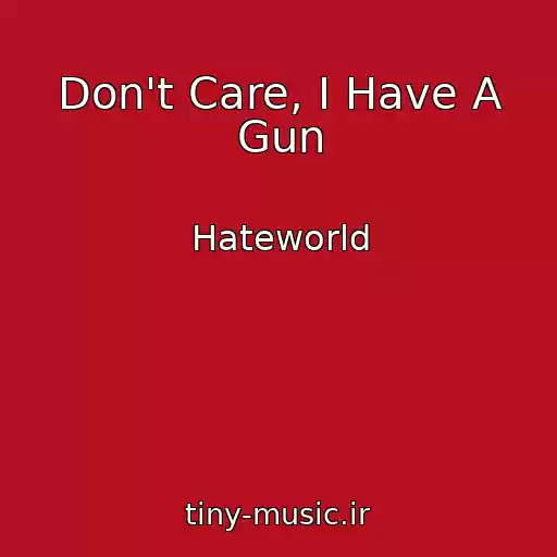 کاور آهنگ Don't Care, I Have A Gun از Hateworld