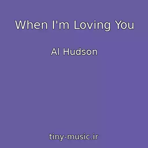 کاور آهنگ When I'm Loving You از Al Hudson