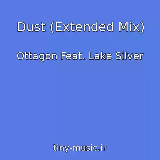 کاور آهنگ Dust (Extended Mix) از Ottagon Feat. Lake Silver
