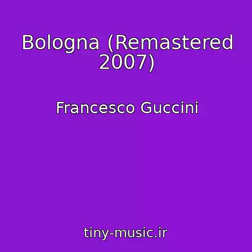 کاور آهنگ Bologna (Remastered 2007) از Francesco Guccini