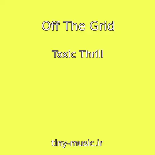 کاور آهنگ Off The Grid از Toxic Thrill
