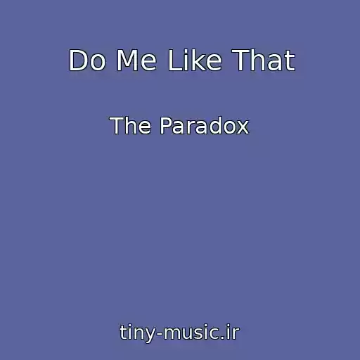 کاور آهنگ Do Me Like That از The Paradox