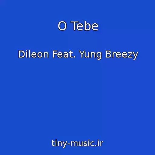 کاور آهنگ O Tebe از Dileon Feat. Yung Breezy