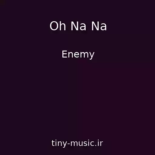 کاور آهنگ Oh Na Na از Enemy