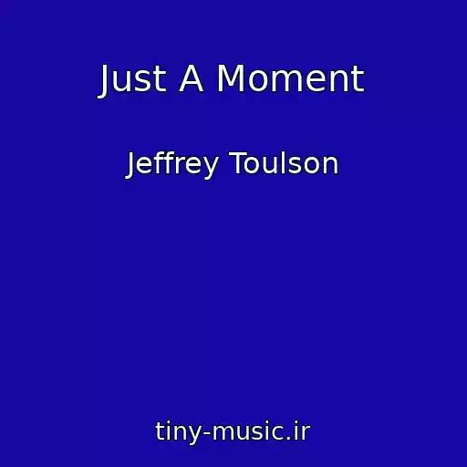 کاور آهنگ Just A Moment از Jeffrey Toulson