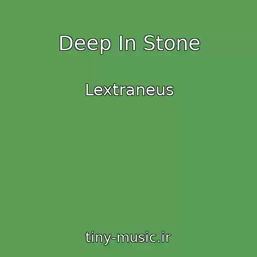 کاور آهنگ Deep In Stone از Lextraneus