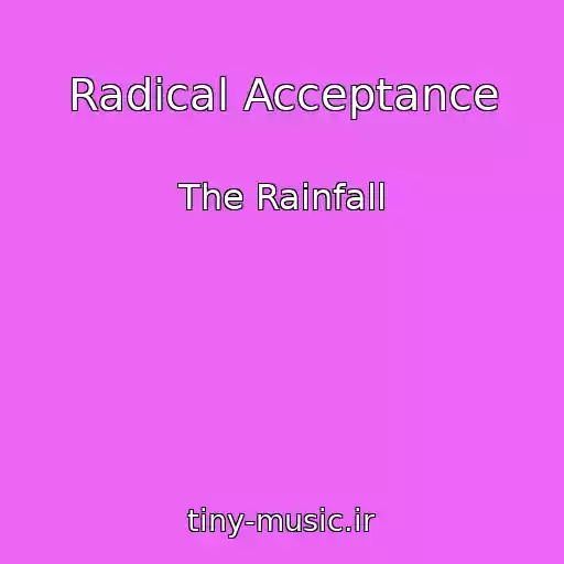 کاور آهنگ Radical Acceptance از The Rainfall