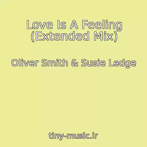 کاور آهنگ Love Is A Feeling (Extended Mix) از Oliver Smith & Susie Ledge