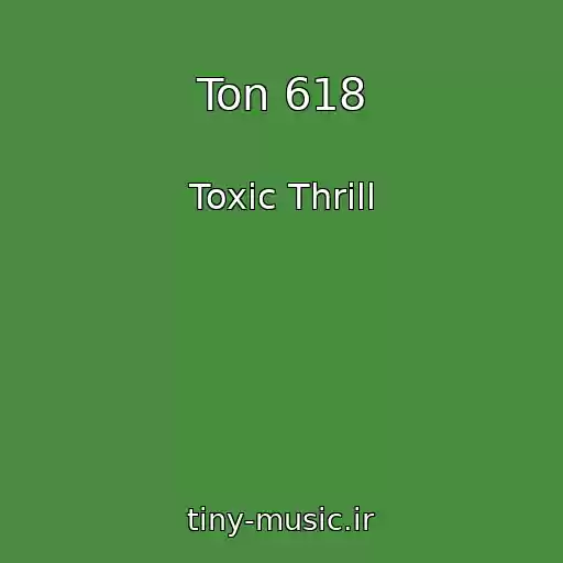 کاور آهنگ Ton 618 از Toxic Thrill