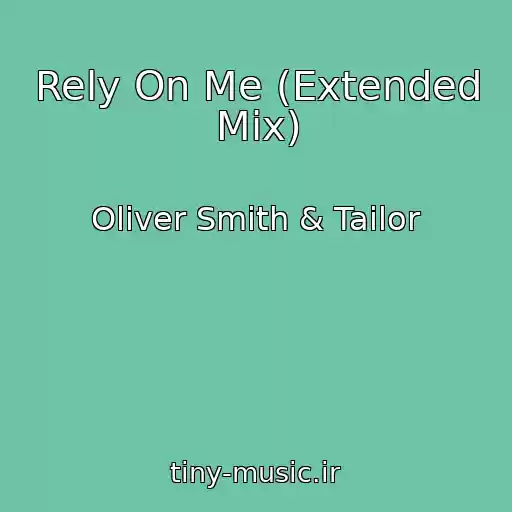 کاور آهنگ Rely On Me (Extended Mix) از Oliver Smith & Tailor