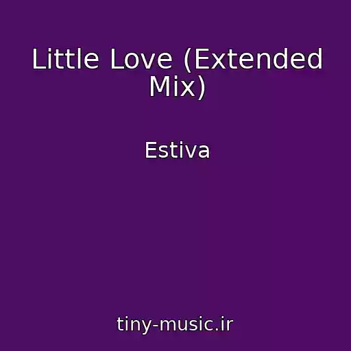 کاور آهنگ Little Love (Extended Mix) از Estiva