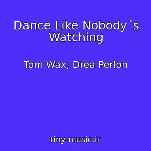 کاور آهنگ Dance Like Nobody´s Watching از Tom Wax; Drea Perlon