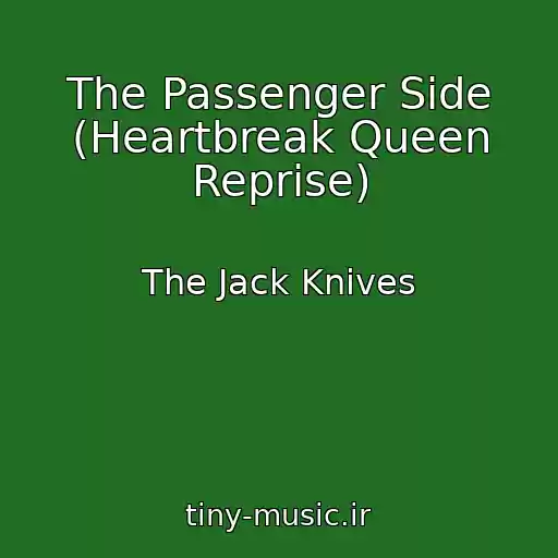 کاور آهنگ The Passenger Side (Heartbreak Queen Reprise) از The Jack Knives