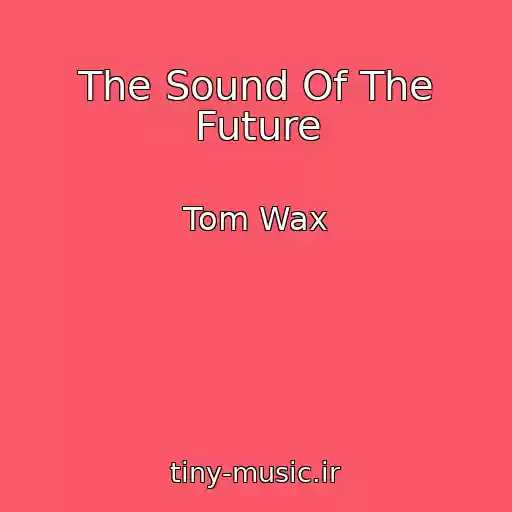 کاور آهنگ The Sound Of The Future از Tom Wax