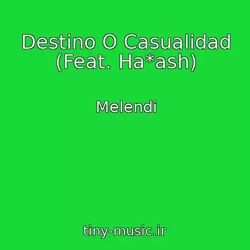 کاور آهنگ Destino O Casualidad (Feat. Ha*ash) از Melendi