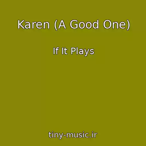 کاور آهنگ Karen (A Good One) از If It Plays