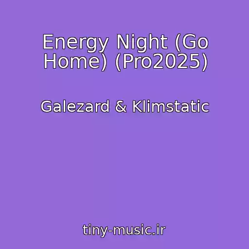کاور آهنگ Energy Night (Go Home) (Pro2025) از Galezard & Klimstatic