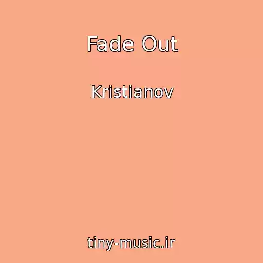 کاور آهنگ Fade Out از Kristianov