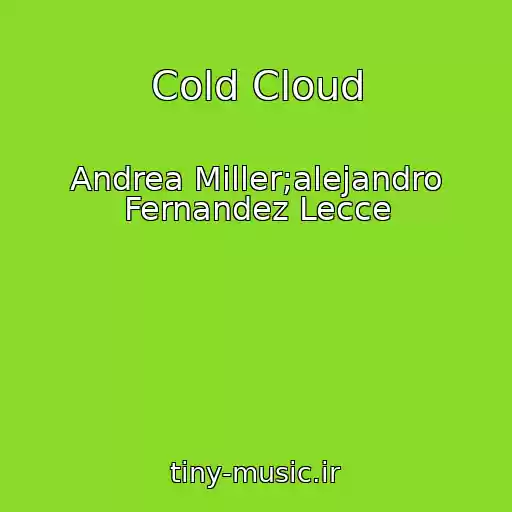 کاور آهنگ Cold Cloud از Andrea Miller;alejandro Fernandez Lecce