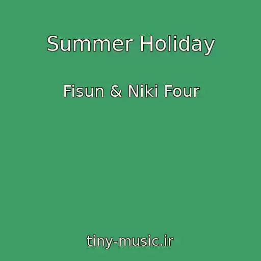 کاور آهنگ Summer Holiday از Fisun & Niki Four