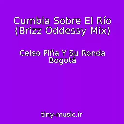 کاور آهنگ Cumbia Sobre El Río (Brizz Oddessy Mix) از Celso Piña Y Su Ronda Bogotá