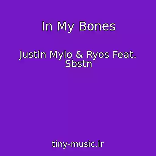 کاور آهنگ In My Bones از Justin Mylo & Ryos Feat. Sbstn